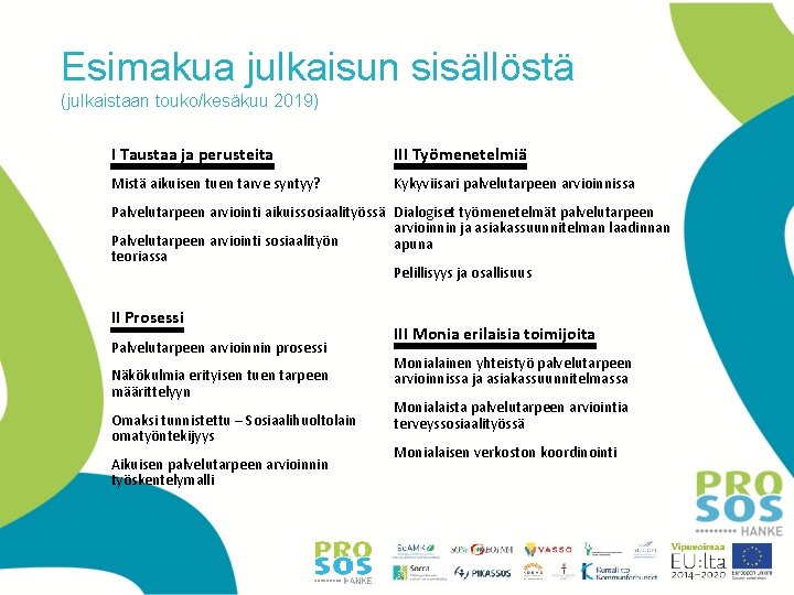 Esimakua julkaisun sisällöstä (julkaistaan touko/kesäkuu 2019) I Taustaa ja perusteita III Työmenetelmiä Mistä aikuisen Esimakua julkaisun sisällöstä (julkaistaan touko/kesäkuu 2019) I Taustaa ja perusteita III Työmenetelmiä Mistä aikuisen