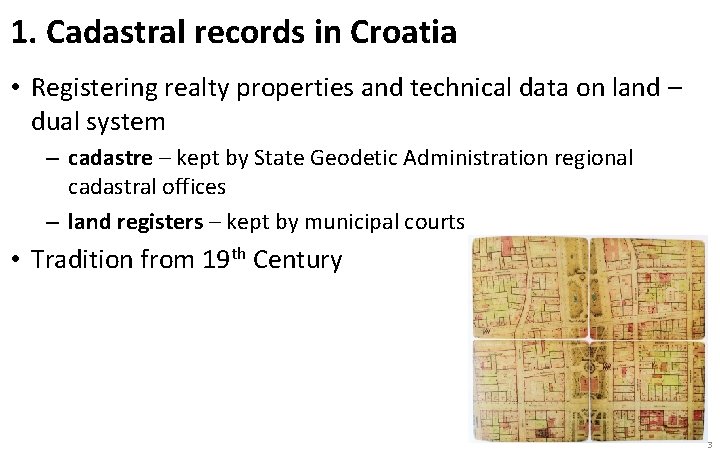 1. Cadastral records in Croatia • Registering realty properties and technical data on land