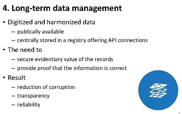 4. Long-term data management • Digitized and harmonized data – publically available – centrally