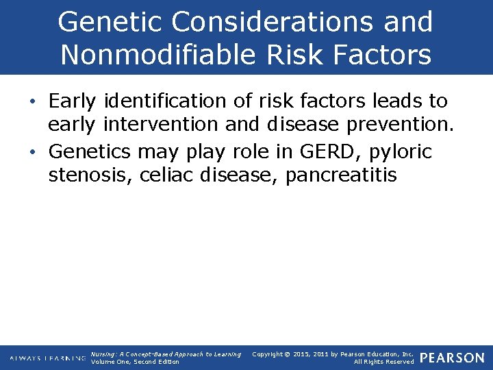 Genetic Considerations and Nonmodifiable Risk Factors • Early identification of risk factors leads to