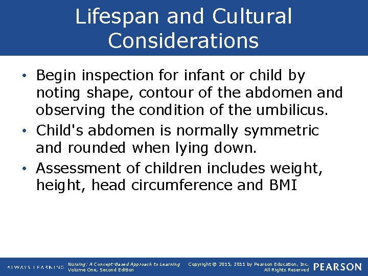 Lifespan and Cultural Considerations • Begin inspection for infant or child by noting shape,