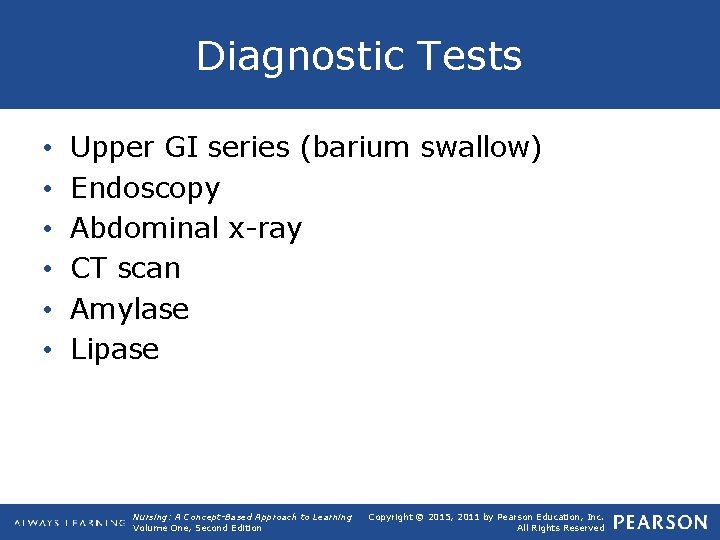 Diagnostic Tests • • • Upper GI series (barium swallow) Endoscopy Abdominal x-ray CT