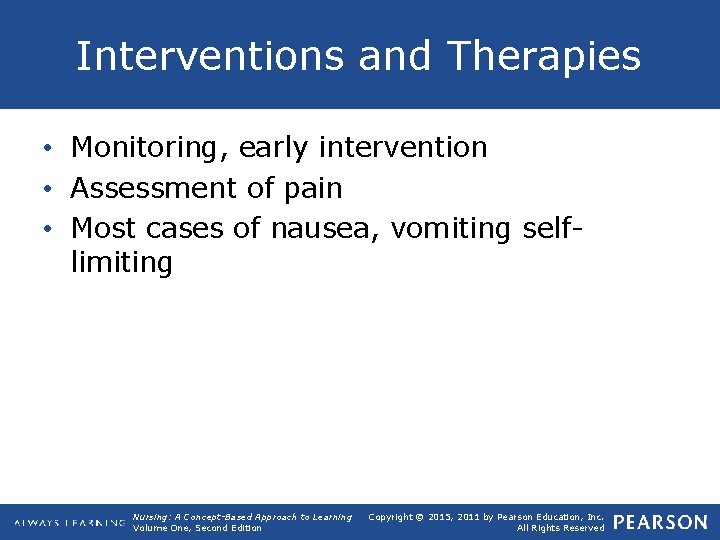 Interventions and Therapies • Monitoring, early intervention • Assessment of pain • Most cases
