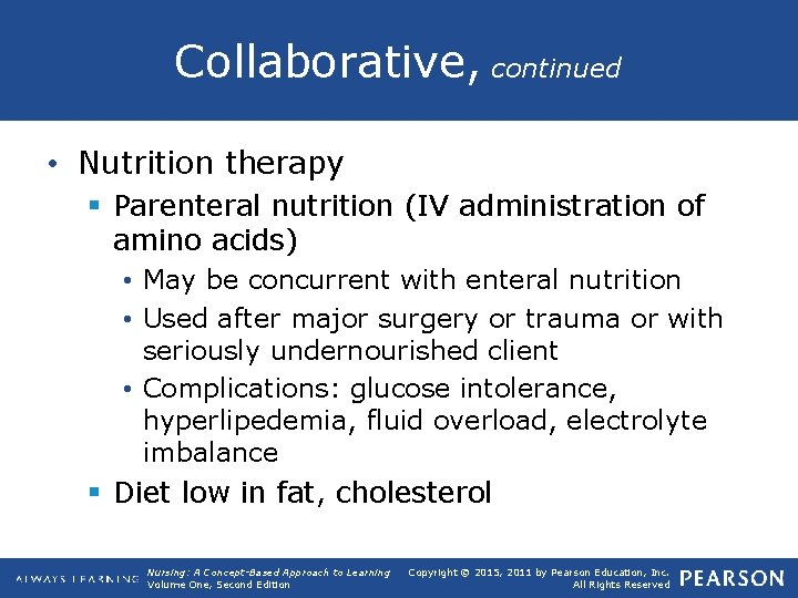 Collaborative, continued • Nutrition therapy § Parenteral nutrition (IV administration of amino acids) •