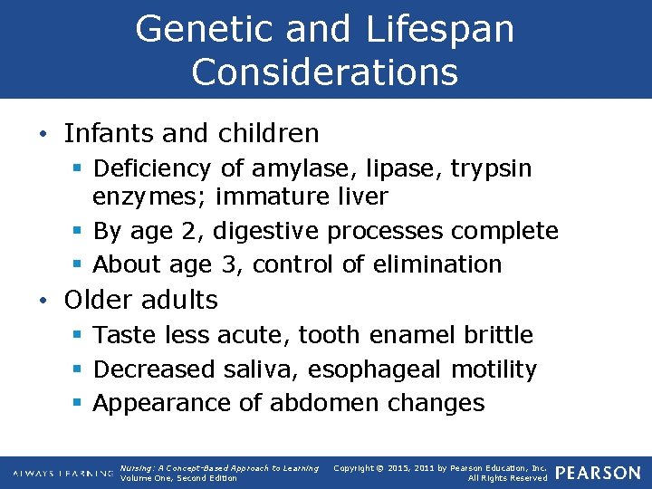 Genetic and Lifespan Considerations • Infants and children § Deficiency of amylase, lipase, trypsin