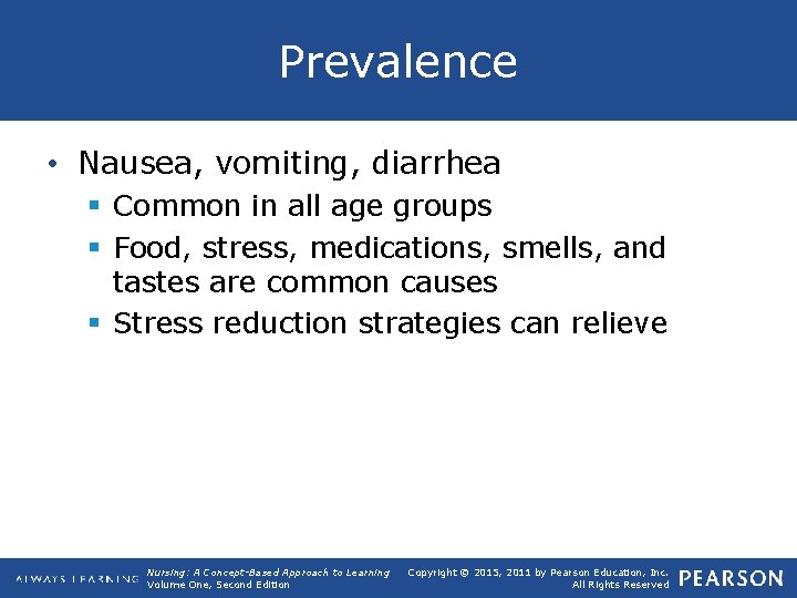 Prevalence • Nausea, vomiting, diarrhea § Common in all age groups § Food, stress,