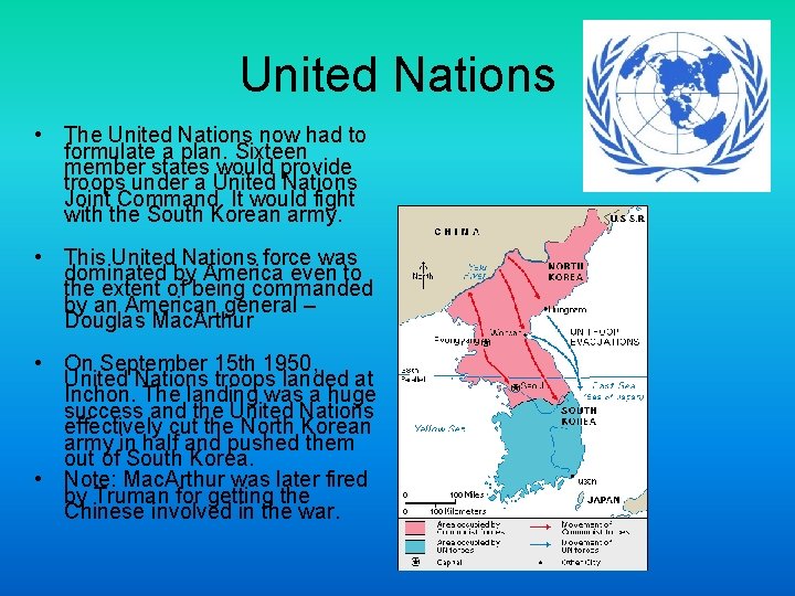 United Nations • The United Nations now had to formulate a plan. Sixteen member