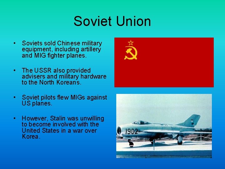 Soviet Union • Soviets sold Chinese military equipment, including artillery and MIG fighter planes.