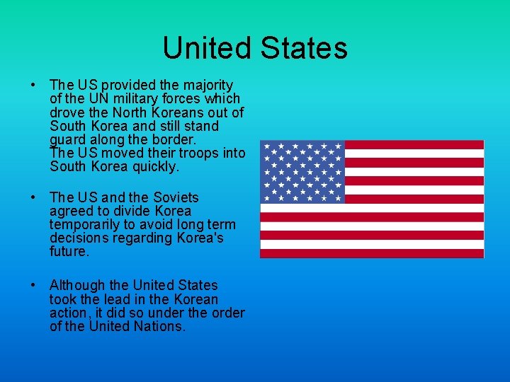 United States • The US provided the majority of the UN military forces which