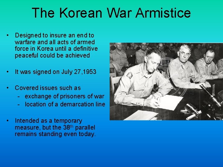 The Korean War Armistice • Designed to insure an end to warfare and all
