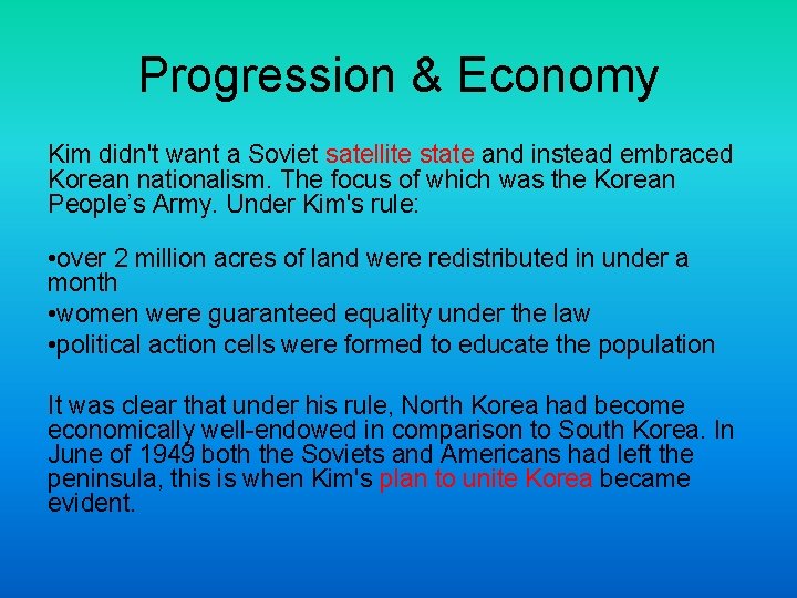 Progression & Economy Kim didn't want a Soviet satellite state and instead embraced Korean