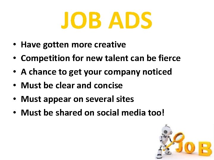 JOB ADS • • • Have gotten more creative Competition for new talent can
