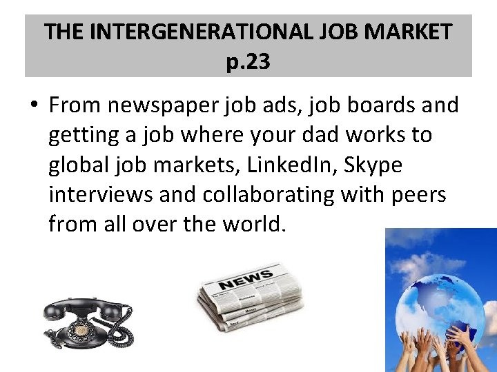 THE INTERGENERATIONAL JOB MARKET p. 23 • From newspaper job ads, job boards and