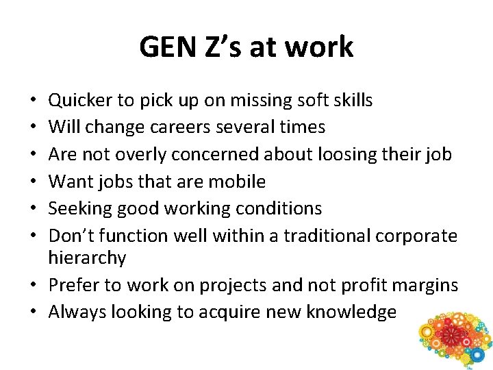 GEN Z’s at work Quicker to pick up on missing soft skills Will change