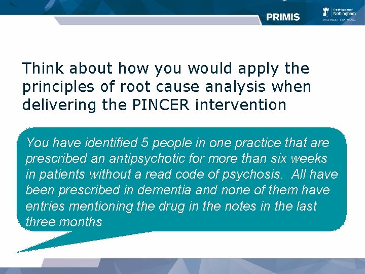 Think about how you would apply the principles of root cause analysis when delivering