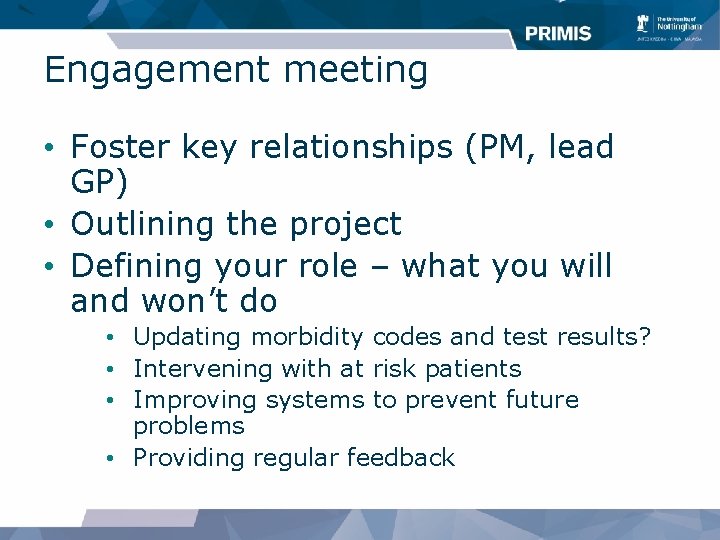 Engagement meeting • Foster key relationships (PM, lead GP) • Outlining the project •