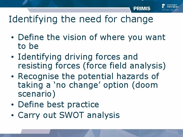 Identifying the need for change • Define the vision of where you want to