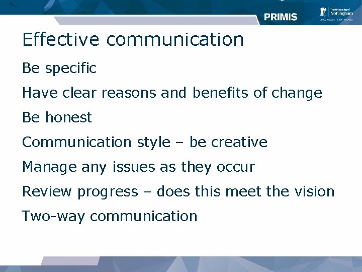 Effective communication Be specific Have clear reasons and benefits of change Be honest Communication