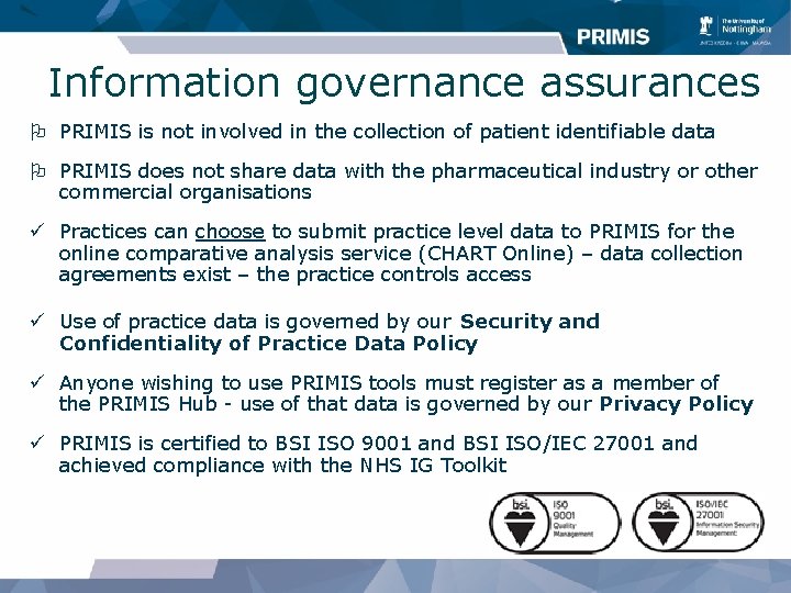 Information governance assurances O PRIMIS is not involved in the collection of patient identifiable