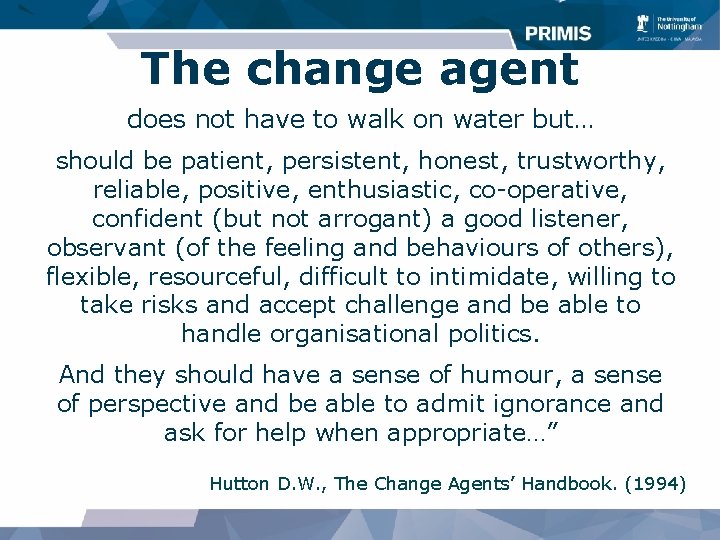 The change agent does not have to walk on water but… should be patient,