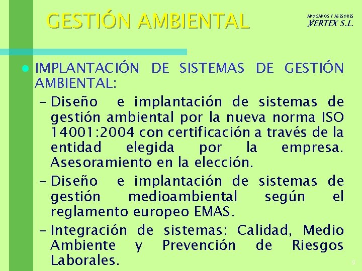 GESTIÓN AMBIENTAL l ABOGADOS Y ASESORES ℣ERTEX S. L. IMPLANTACIÓN DE SISTEMAS DE GESTIÓN