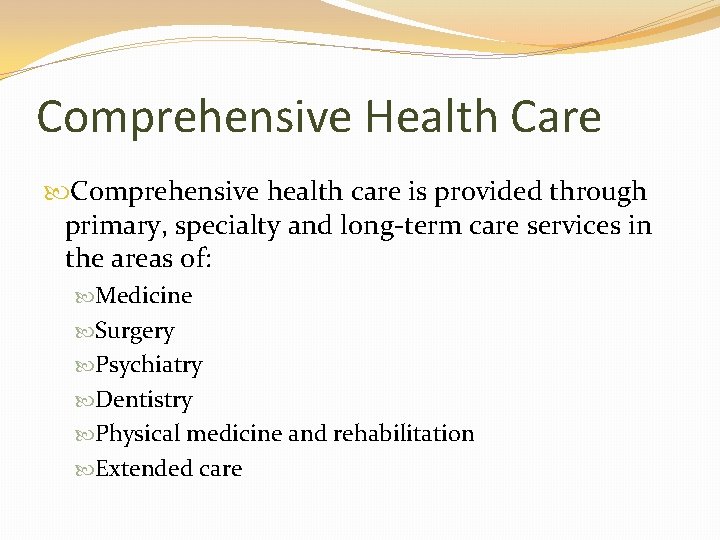 Comprehensive Health Care Comprehensive health care is provided through primary, specialty and long-term care