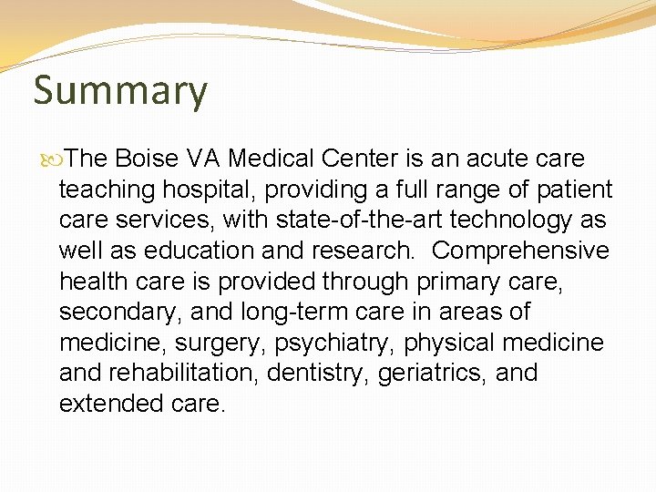 Summary The Boise VA Medical Center is an acute care teaching hospital, providing a