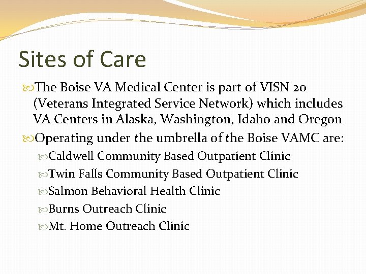 Sites of Care The Boise VA Medical Center is part of VISN 20 (Veterans