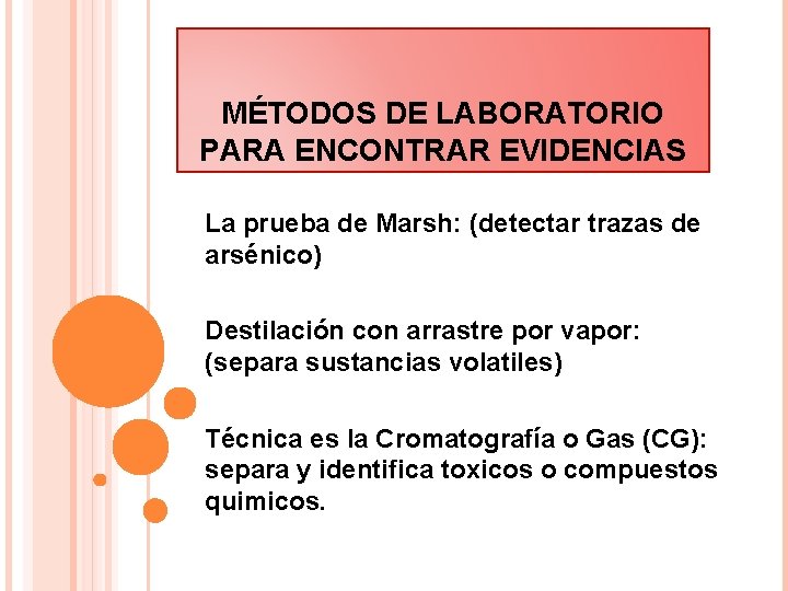 MÉTODOS DE LABORATORIO PARA ENCONTRAR EVIDENCIAS La prueba de Marsh: (detectar trazas de arsénico)