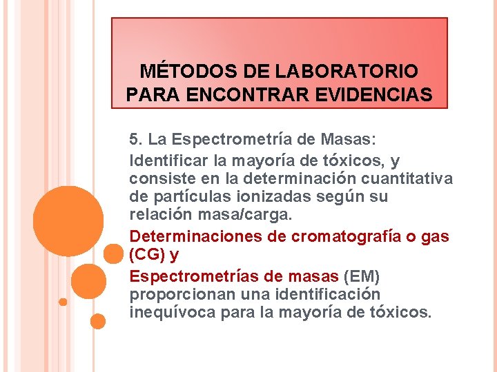 MÉTODOS DE LABORATORIO PARA ENCONTRAR EVIDENCIAS 5. La Espectrometría de Masas: Identificar la mayoría