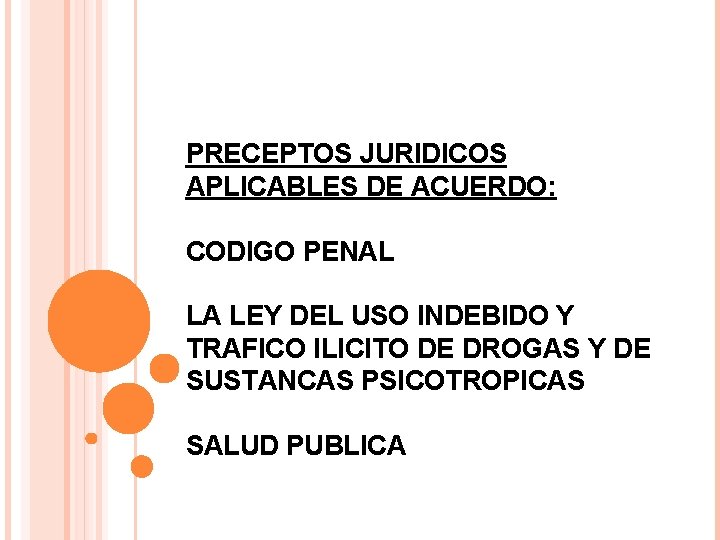 PRECEPTOS JURIDICOS APLICABLES DE ACUERDO: CODIGO PENAL LA LEY DEL USO INDEBIDO Y TRAFICO
