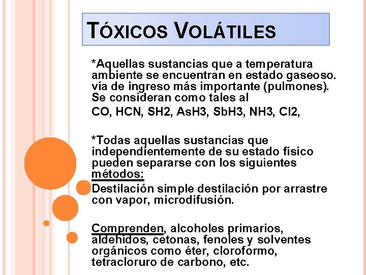 TÓXICOS VOLÁTILES *Aquellas sustancias que a temperatura ambiente se encuentran en estado gaseoso. vía
