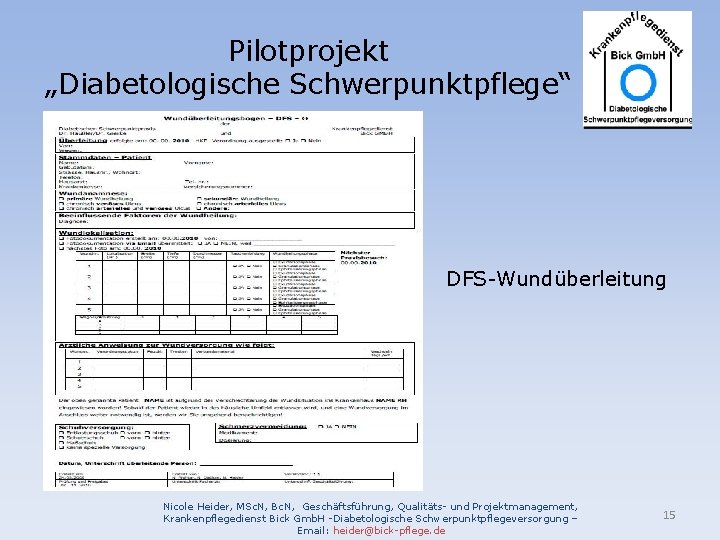 Pilotprojekt „Diabetologische Schwerpunktpflege“ DFS-Wundüberleitung Nicole Heider, MSc. N, Bc. N, Geschäftsführung, Qualitäts- und Projektmanagement,