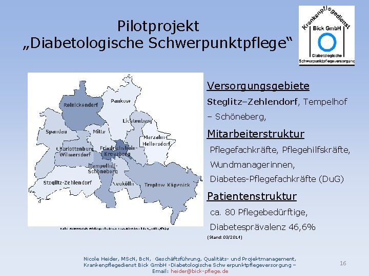 Pilotprojekt „Diabetologische Schwerpunktpflege“ Versorgungsgebiete Steglitz–Zehlendorf, Tempelhof – Schöneberg, Mitarbeiterstruktur Pflegefachkräfte, Pflegehilfskräfte, Wundmanagerinnen, Diabetes-Pflegefachkräfte (Du.