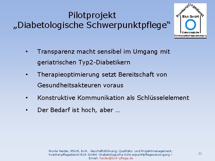 Pilotprojekt „Diabetologische Schwerpunktpflege“ • Transparenz macht sensibel im Umgang mit geriatrischen Typ 2 -Diabetikern