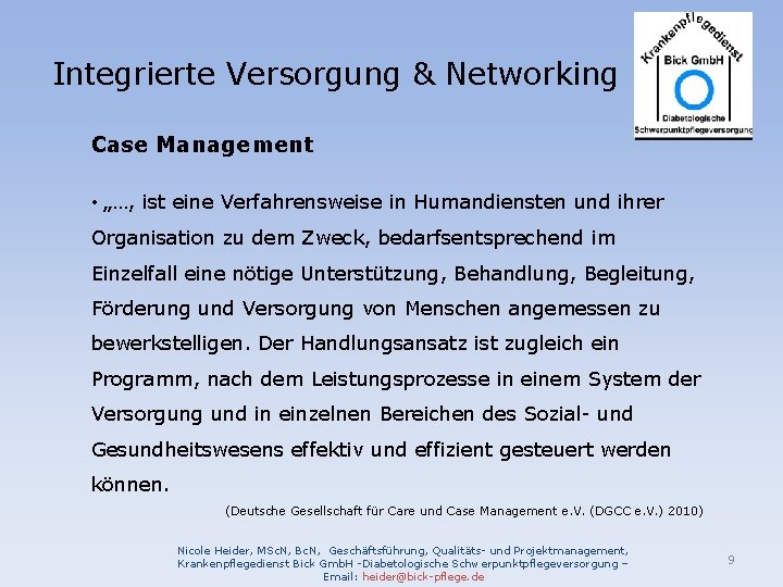 Integrierte Versorgung & Networking Case Management • „…, ist eine Verfahrensweise in Humandiensten und