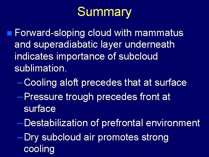 Summary n Forward-sloping cloud with mammatus and superadiabatic layer underneath indicates importance of subcloud