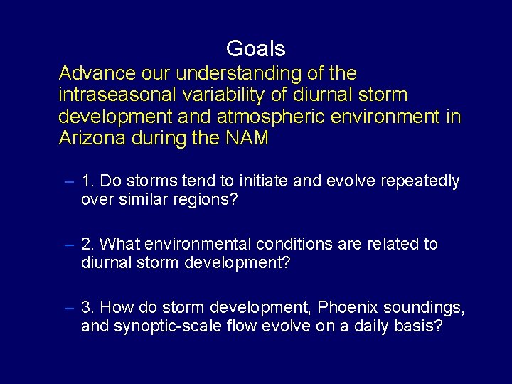 Goals Advance our understanding of the intraseasonal variability of diurnal storm development and atmospheric