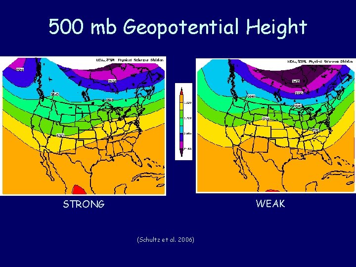 500 mb Geopotential Height WEAK STRONG (Schultz et al. 2006) 