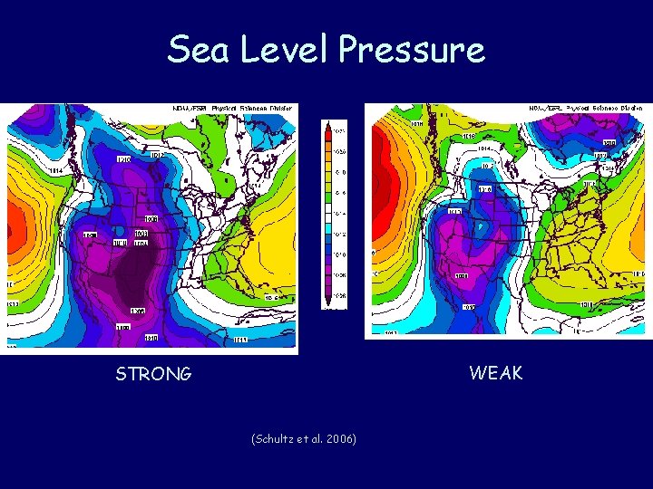 Sea Level Pressure WEAK STRONG (Schultz et al. 2006) 