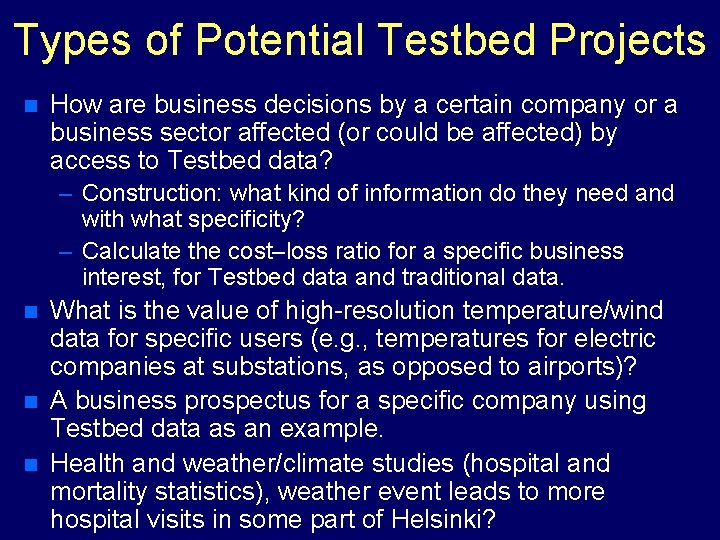 Types of Potential Testbed Projects n How are business decisions by a certain company