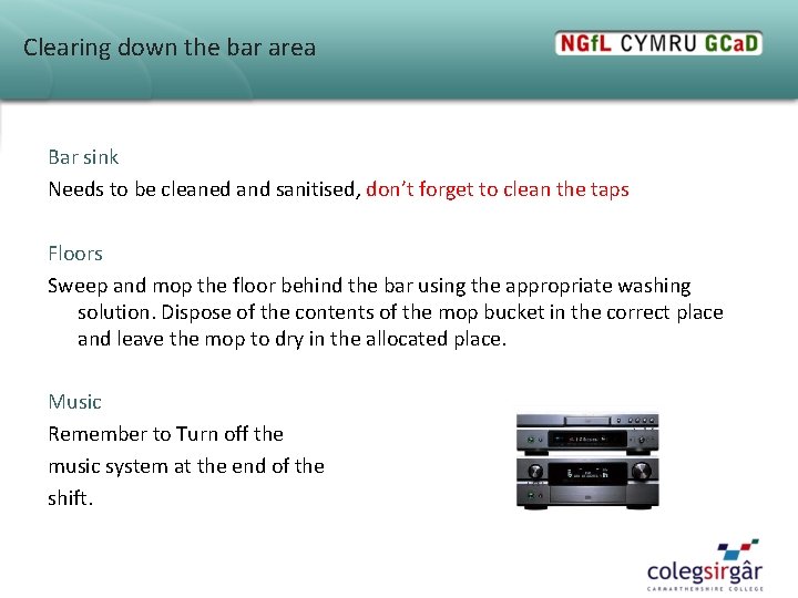 Clearing down the bar area Bar sink Needs to be cleaned and sanitised, don’t