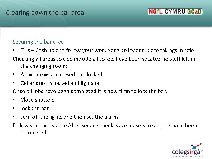 Clearing down the bar area Securing the bar area • Tills – Cash up Clearing down the bar area Securing the bar area • Tills – Cash up