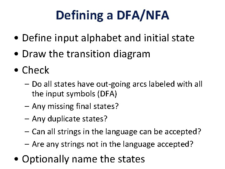 Defining a DFA/NFA • Define input alphabet and initial state • Draw the transition
