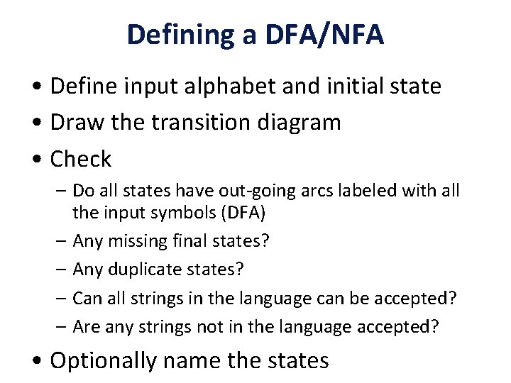 Defining a DFA/NFA • Define input alphabet and initial state • Draw the transition Defining a DFA/NFA • Define input alphabet and initial state • Draw the transition