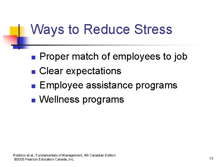 Ways to Reduce Stress n n Proper match of employees to job Clear expectations