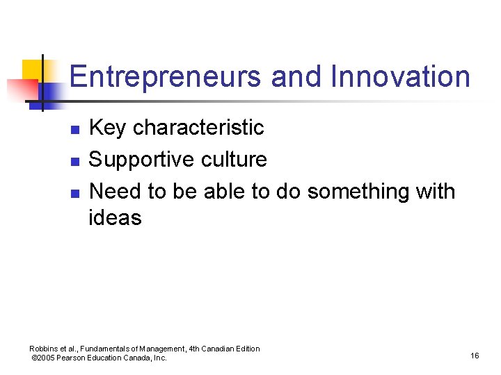 Entrepreneurs and Innovation n Key characteristic Supportive culture Need to be able to do