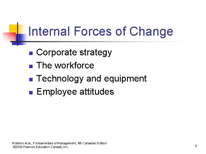 Internal Forces of Change n n Corporate strategy The workforce Technology and equipment Employee