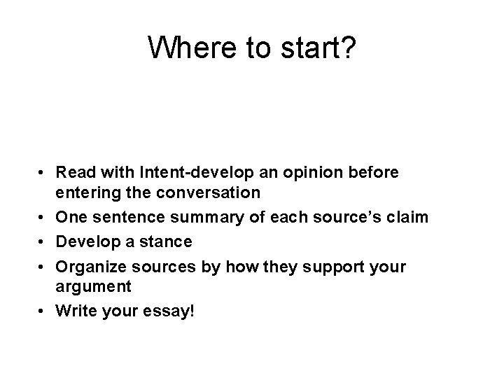 Where to start? • Read with Intent-develop an opinion before entering the conversation •