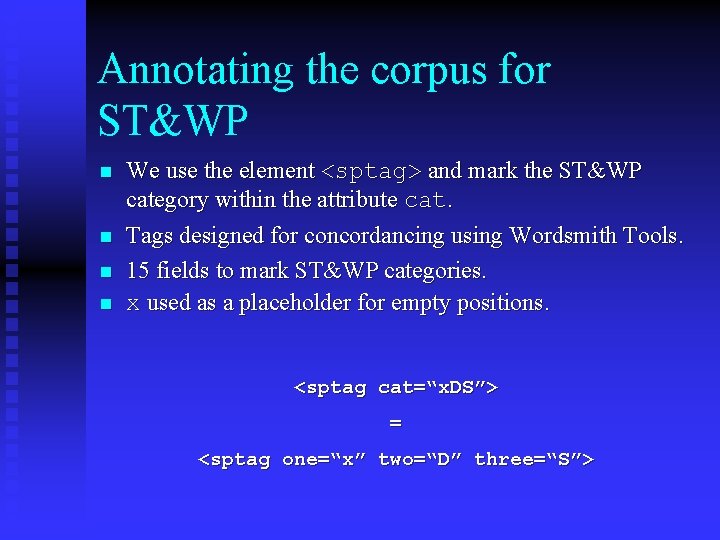 Annotating the corpus for ST&WP n n We use the element <sptag> and mark